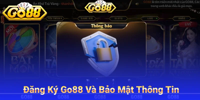Đăng ký go88 và bảo mật thông tin tối đá